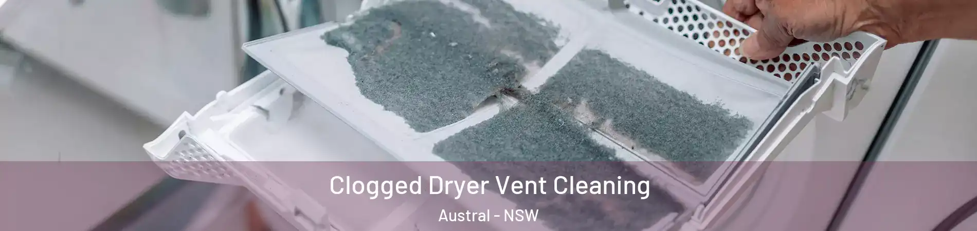 Clogged Dryer Vent Cleaning Austral - NSW