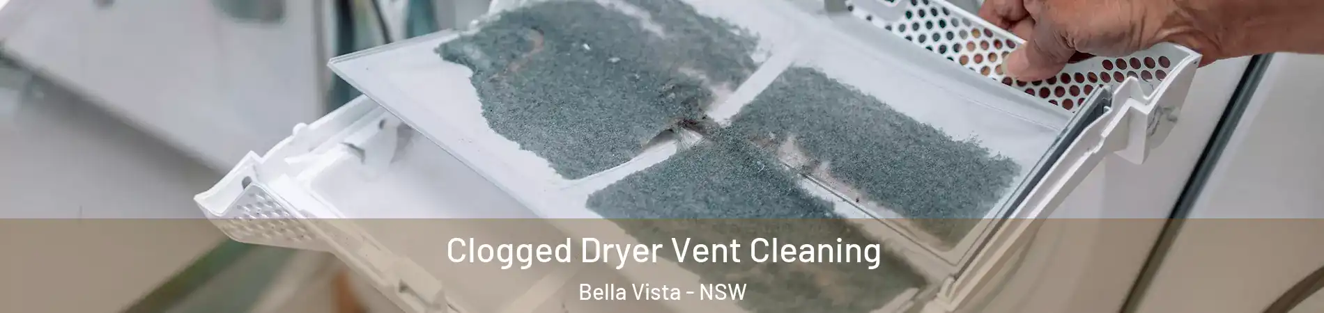Clogged Dryer Vent Cleaning Bella Vista - NSW