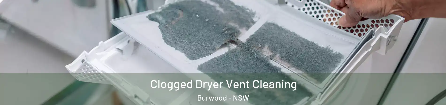 Clogged Dryer Vent Cleaning Burwood - NSW