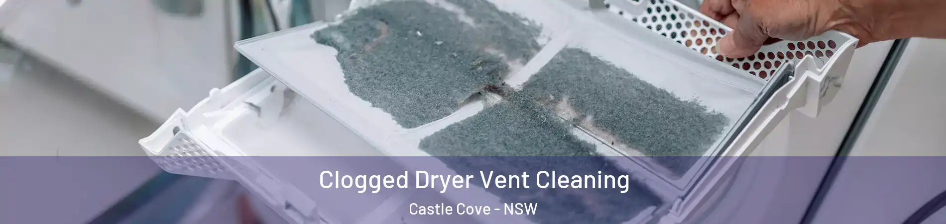 Clogged Dryer Vent Cleaning Castle Cove - NSW