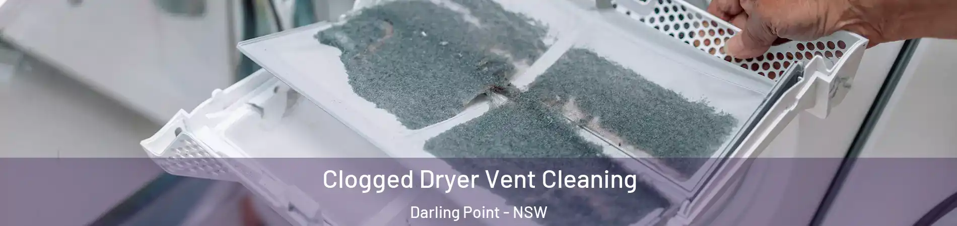 Clogged Dryer Vent Cleaning Darling Point - NSW