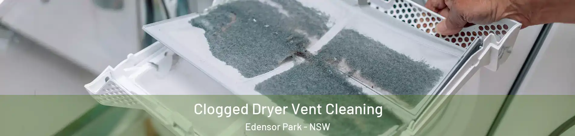 Clogged Dryer Vent Cleaning Edensor Park - NSW