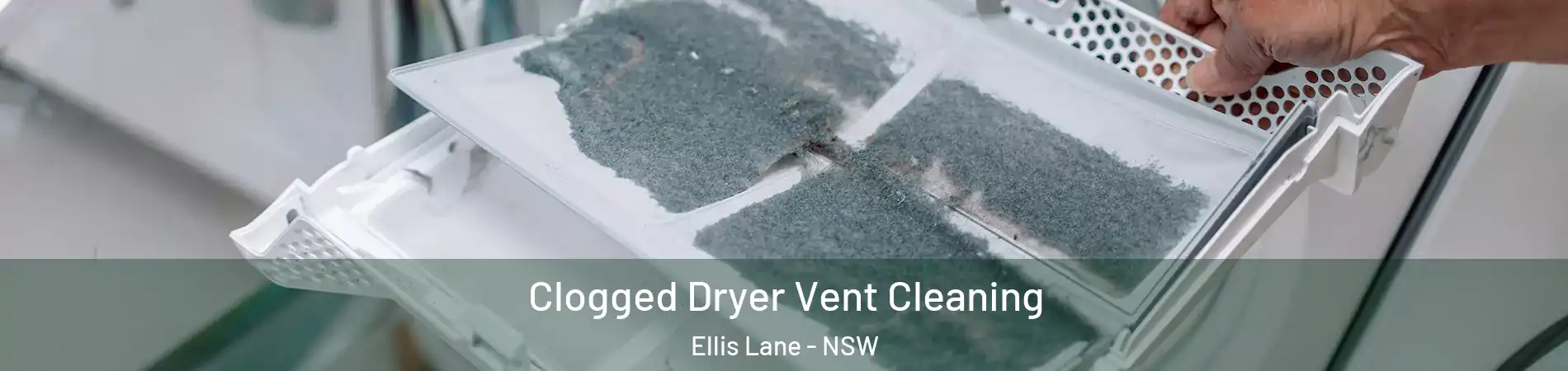 Clogged Dryer Vent Cleaning Ellis Lane - NSW