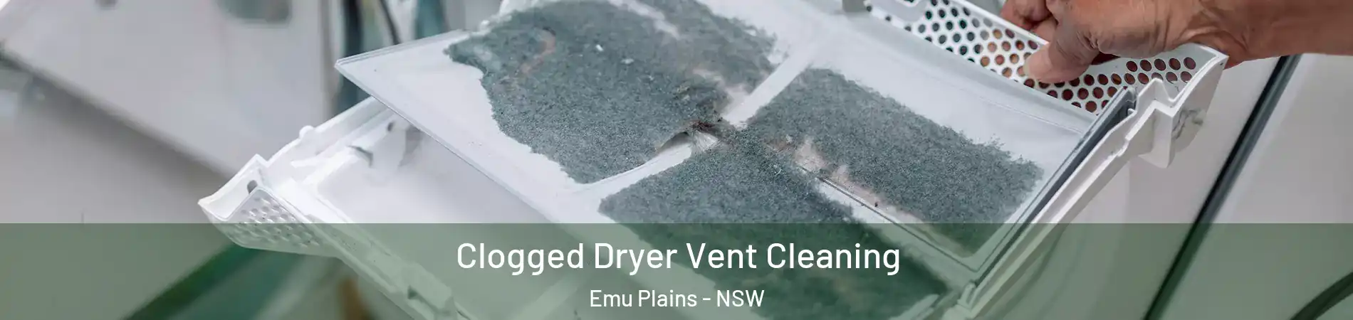 Clogged Dryer Vent Cleaning Emu Plains - NSW