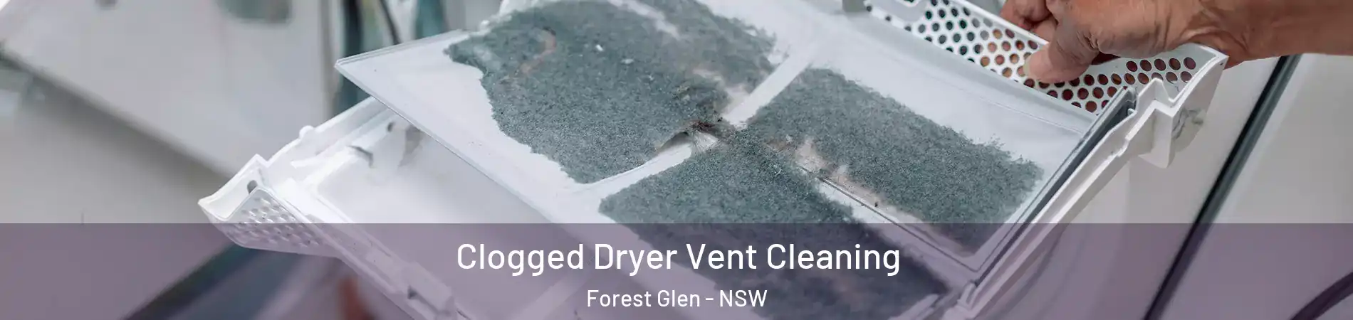 Clogged Dryer Vent Cleaning Forest Glen - NSW