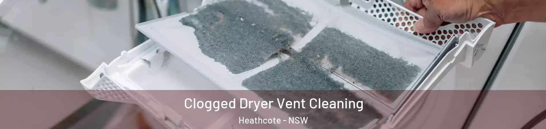 Clogged Dryer Vent Cleaning Heathcote - NSW
