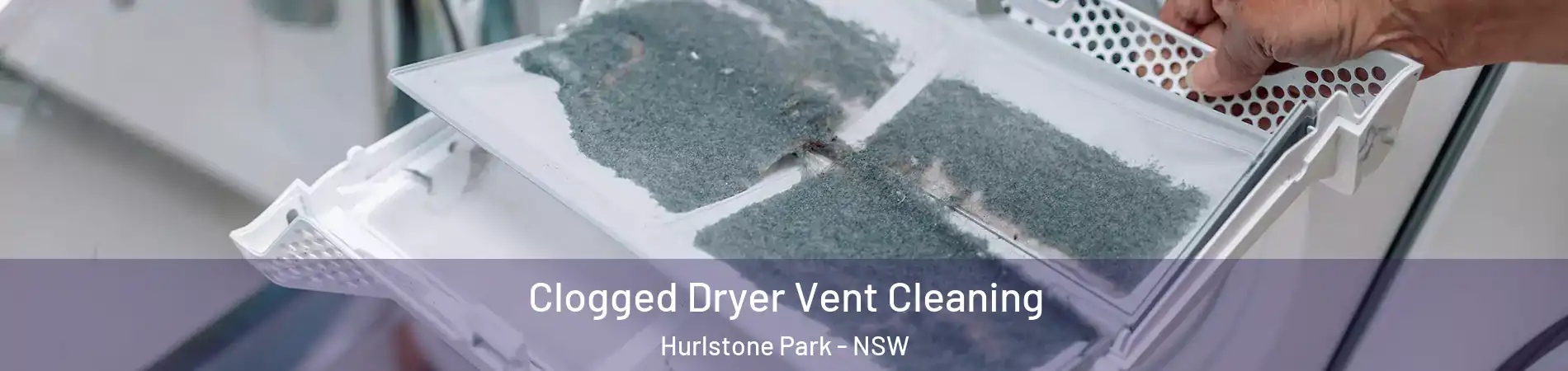 Clogged Dryer Vent Cleaning Hurlstone Park - NSW