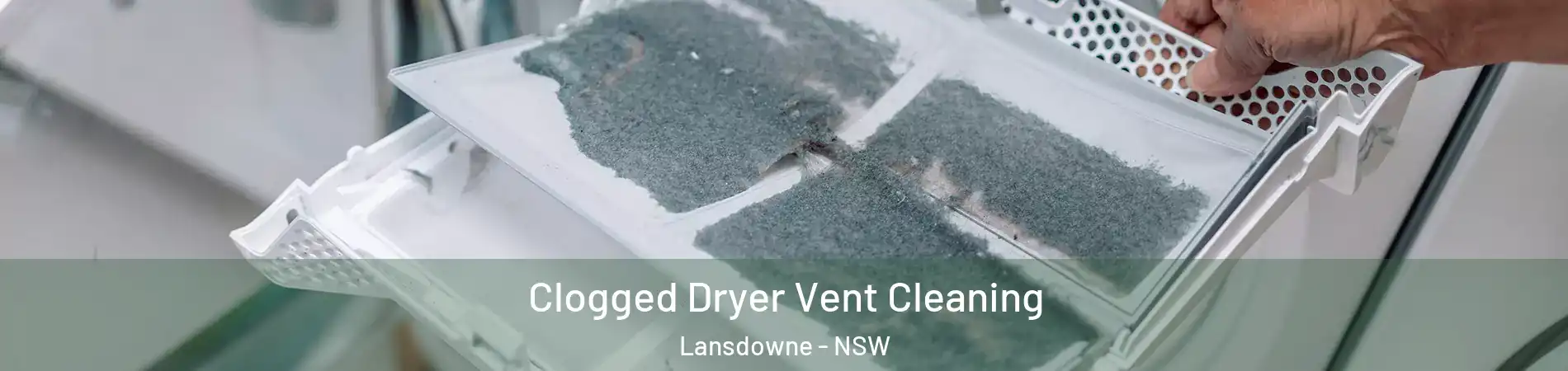 Clogged Dryer Vent Cleaning Lansdowne - NSW