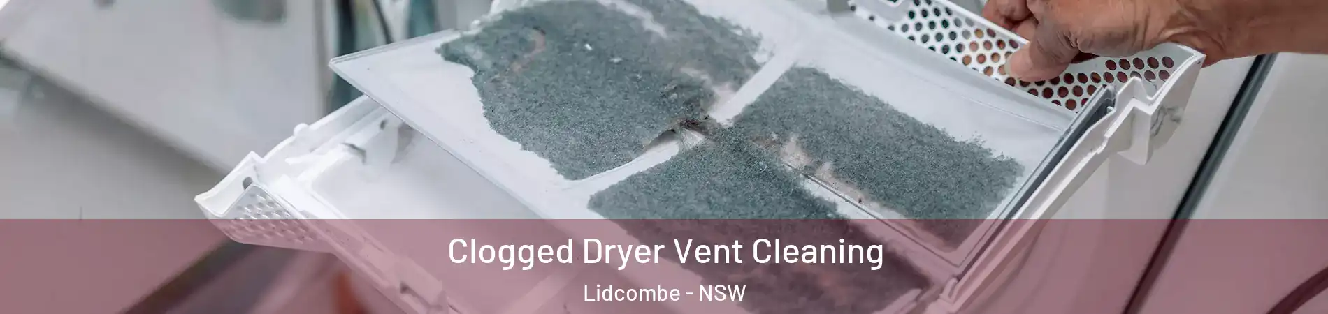 Clogged Dryer Vent Cleaning Lidcombe - NSW