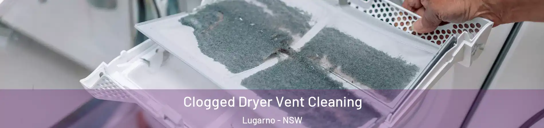 Clogged Dryer Vent Cleaning Lugarno - NSW