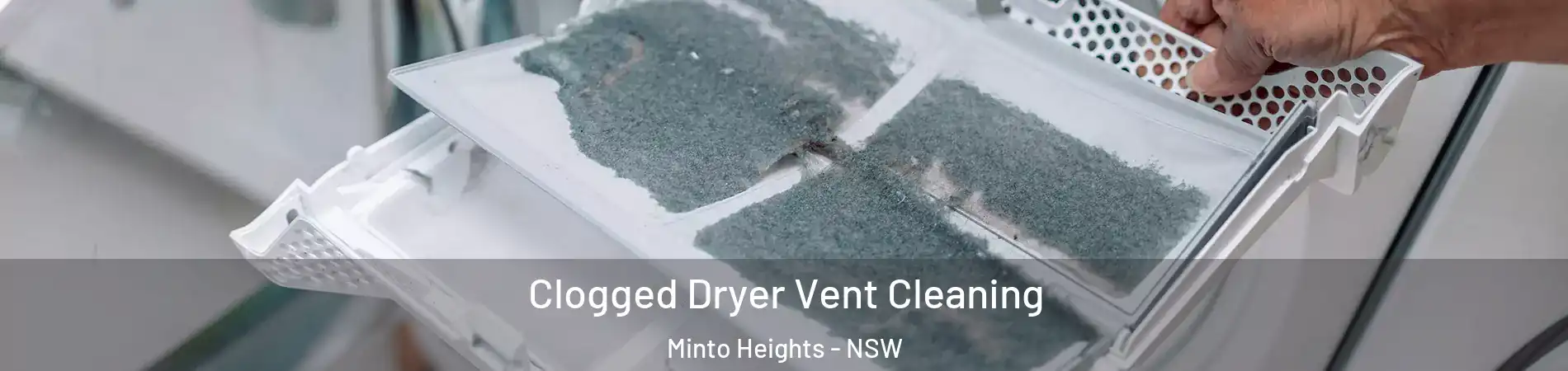 Clogged Dryer Vent Cleaning Minto Heights - NSW