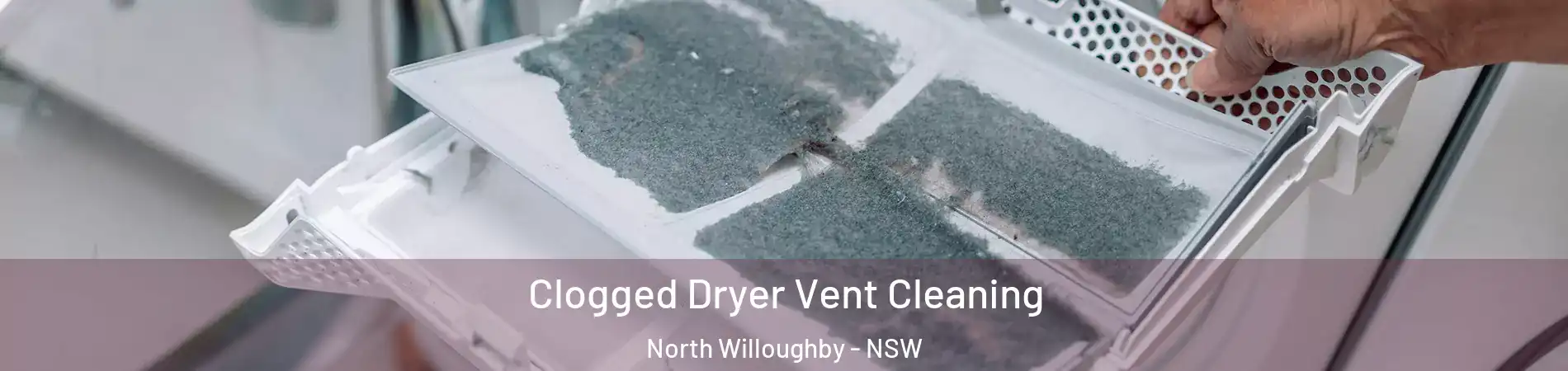 Clogged Dryer Vent Cleaning North Willoughby - NSW