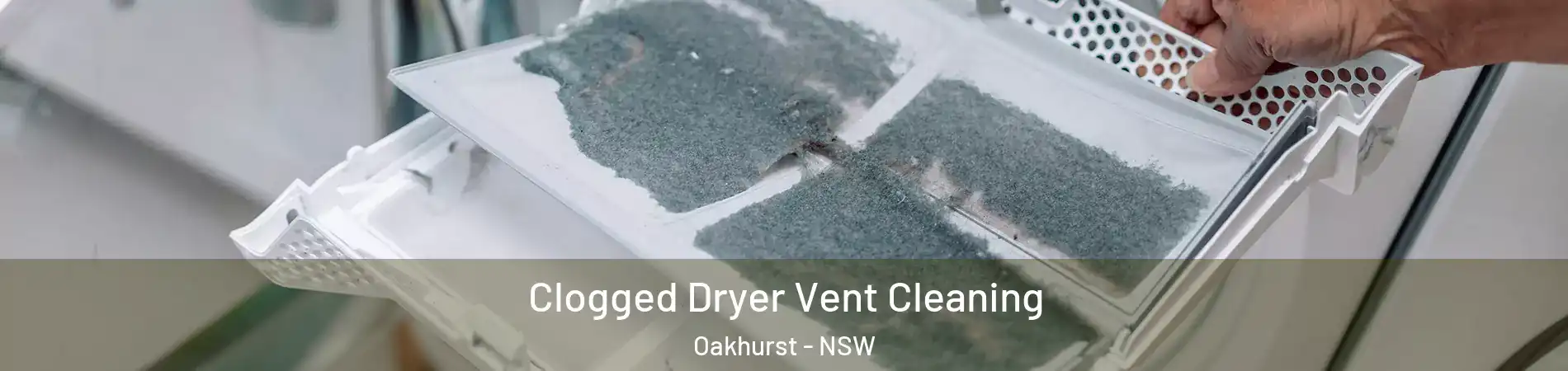 Clogged Dryer Vent Cleaning Oakhurst - NSW