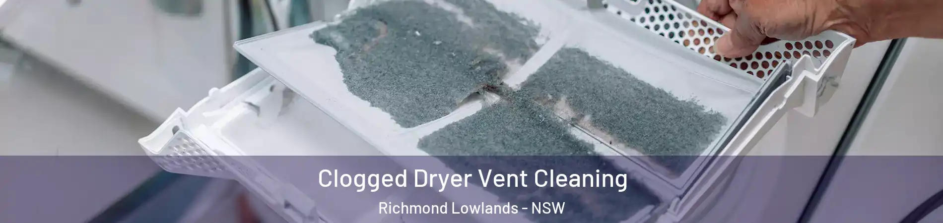 Clogged Dryer Vent Cleaning Richmond Lowlands - NSW