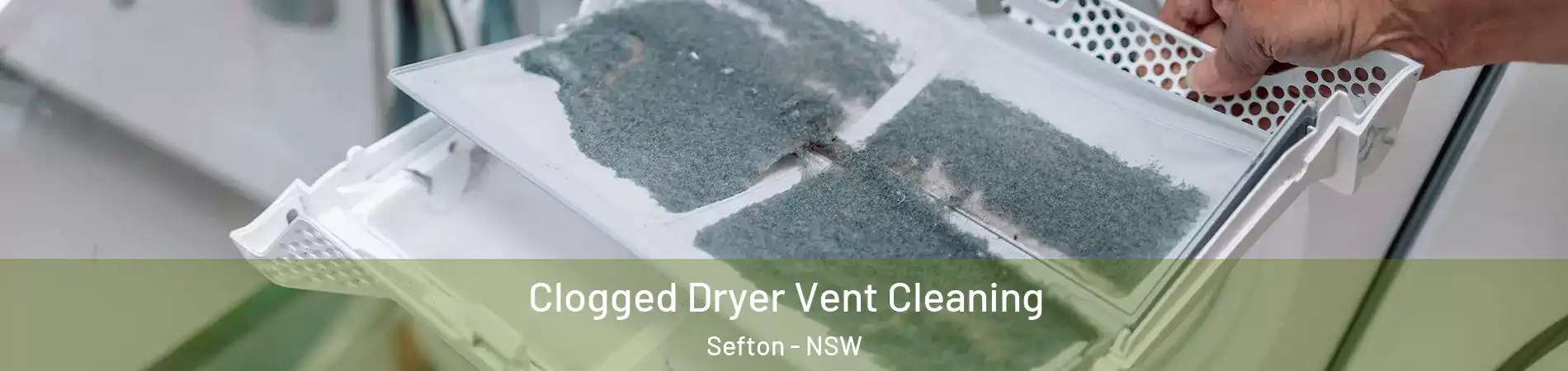 Clogged Dryer Vent Cleaning Sefton - NSW