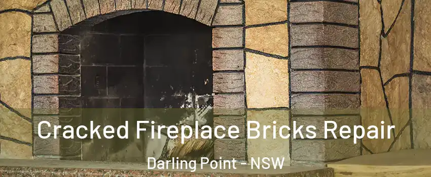 Cracked Fireplace Bricks Repair Darling Point - NSW