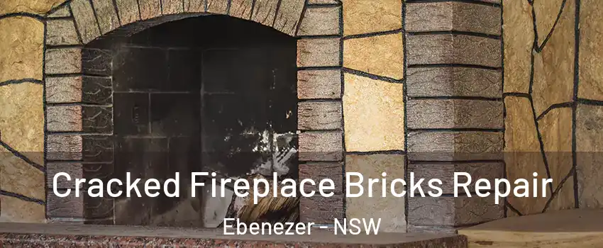 Cracked Fireplace Bricks Repair Ebenezer - NSW