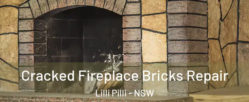 Cracked Fireplace Bricks Repair Lilli Pilli - NSW