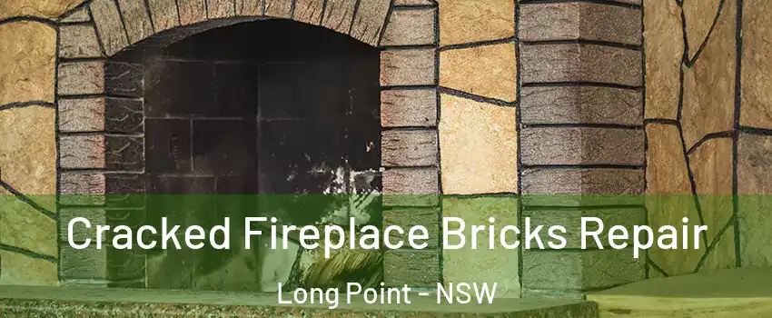 Cracked Fireplace Bricks Repair Long Point - NSW