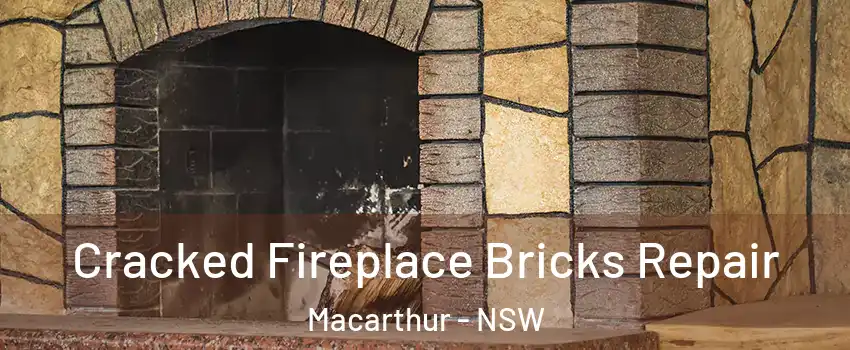 Cracked Fireplace Bricks Repair Macarthur - NSW