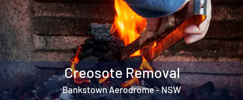 Creosote Removal Bankstown Aerodrome - NSW