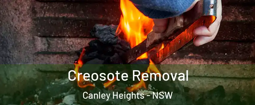 Creosote Removal Canley Heights - NSW