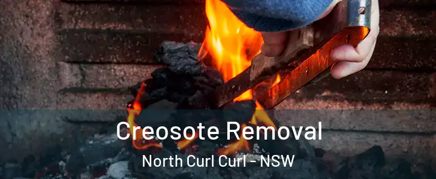Creosote Removal North Curl Curl - NSW