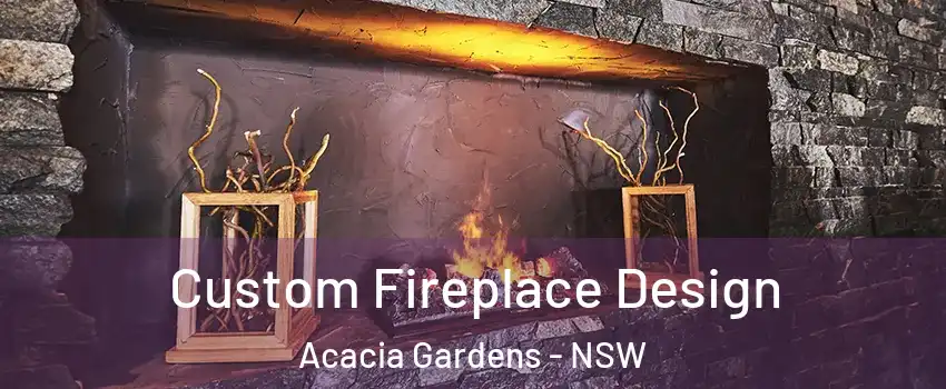 Custom Fireplace Design Acacia Gardens - NSW