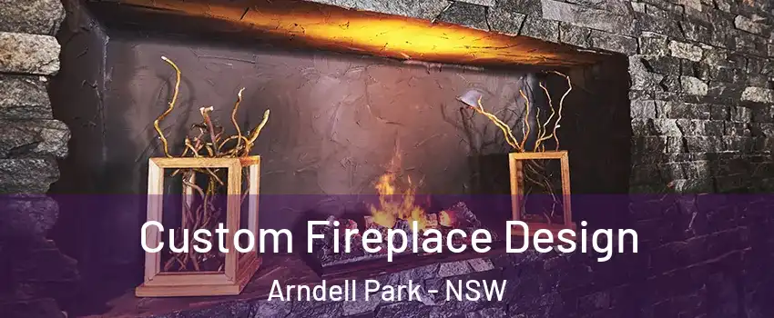 Custom Fireplace Design Arndell Park - NSW