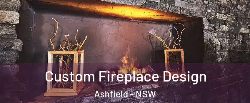 Custom Fireplace Design Ashfield - NSW