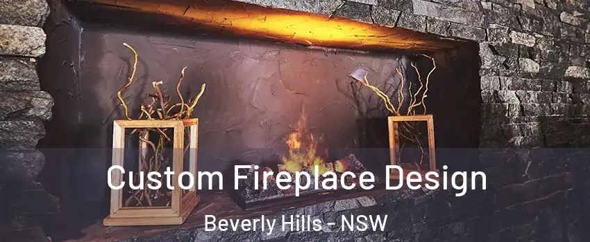 Custom Fireplace Design Beverly Hills - NSW