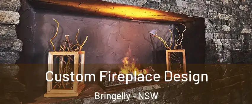 Custom Fireplace Design Bringelly - NSW