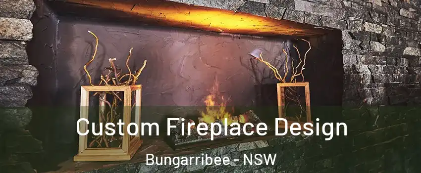 Custom Fireplace Design Bungarribee - NSW