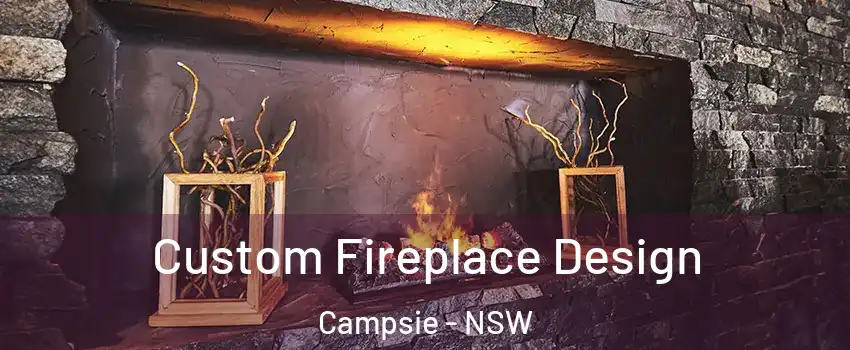 Custom Fireplace Design Campsie - NSW