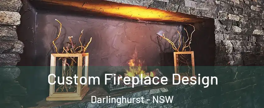 Custom Fireplace Design Darlinghurst - NSW