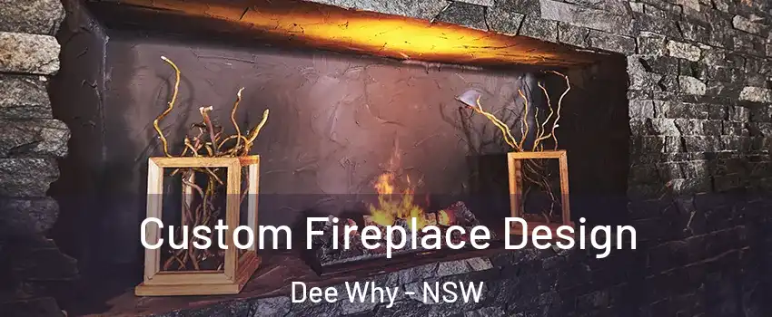 Custom Fireplace Design Dee Why - NSW