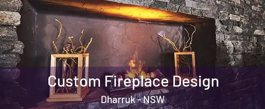 Custom Fireplace Design Dharruk - NSW