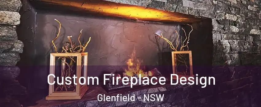 Custom Fireplace Design Glenfield - NSW