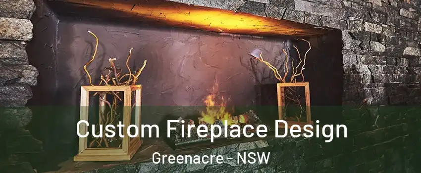 Custom Fireplace Design Greenacre - NSW