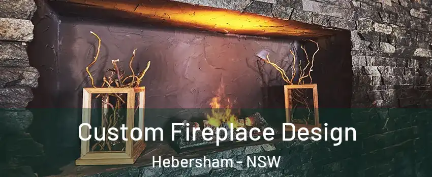 Custom Fireplace Design Hebersham - NSW