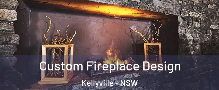 Custom Fireplace Design Kellyville - NSW