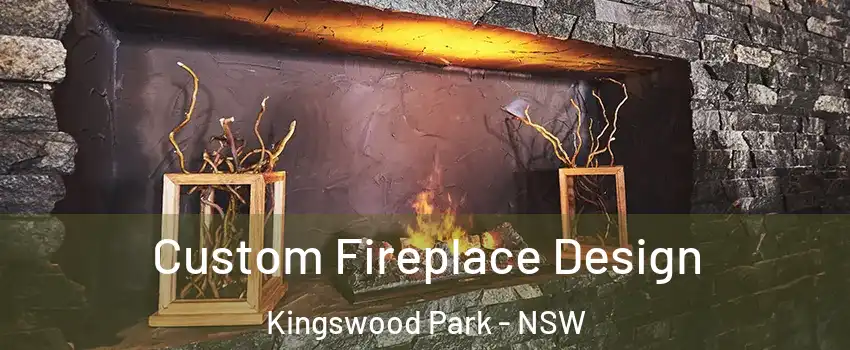 Custom Fireplace Design Kingswood Park - NSW