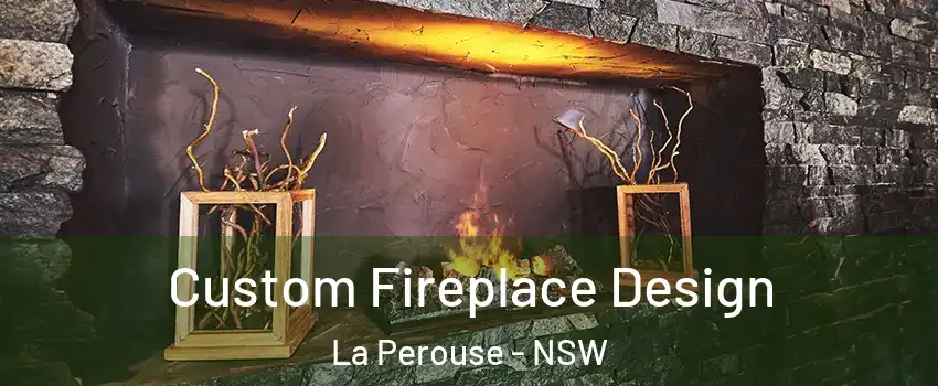 Custom Fireplace Design La Perouse - NSW