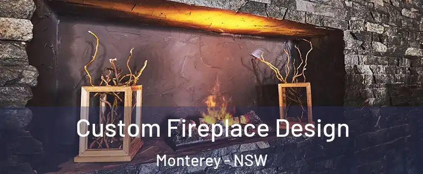Custom Fireplace Design Monterey - NSW