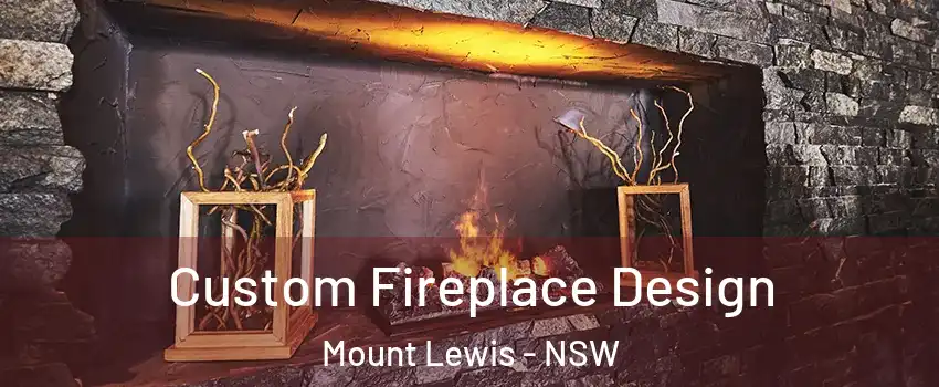 Custom Fireplace Design Mount Lewis - NSW