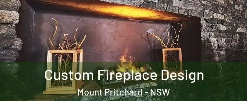 Custom Fireplace Design Mount Pritchard - NSW