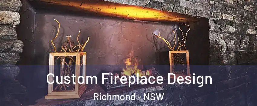 Custom Fireplace Design Richmond - NSW