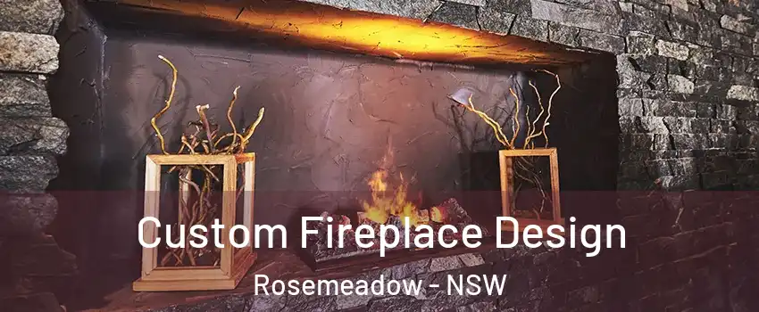 Custom Fireplace Design Rosemeadow - NSW