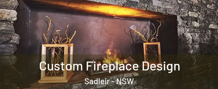 Custom Fireplace Design Sadleir - NSW