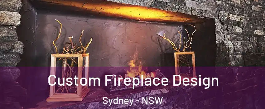 Custom Fireplace Design Sydney - NSW